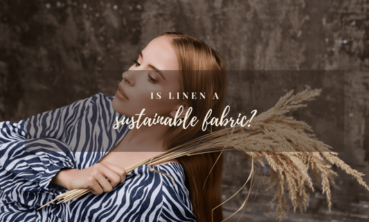 Is linen a sustainable fabric? - Isole Linen